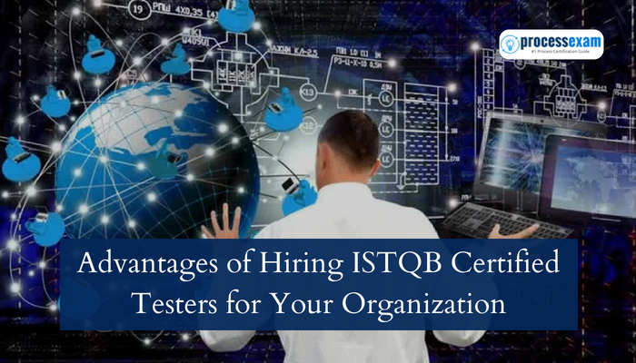 Benefits Of ISTQB Certified Testers | Process Exam